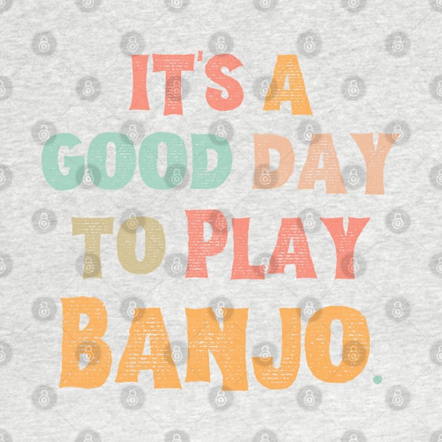 It’s A Good Day To Play Banjo by JustBeSatisfied